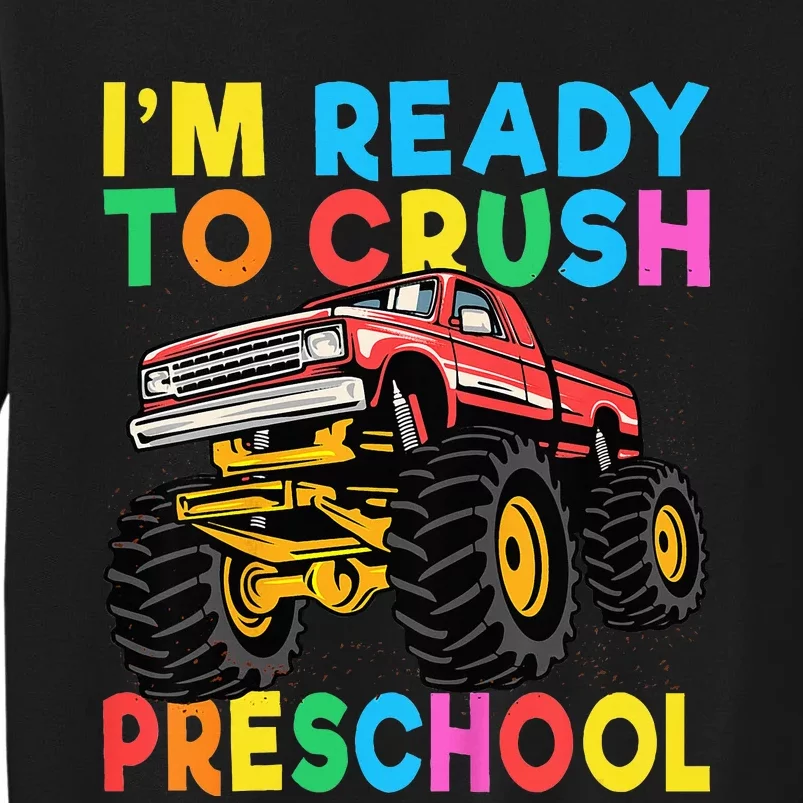 Im Ready To Crush PreSchool First Day Monster Truck Sweatshirt