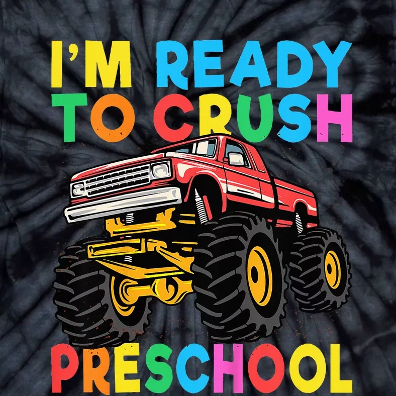 Im Ready To Crush PreSchool First Day Monster Truck Tie-Dye T-Shirt