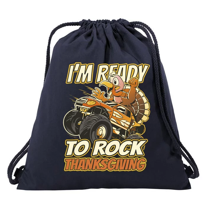 I'm Ready To Rock Thanksgiving Turkey Monster Truck Drawstring Bag