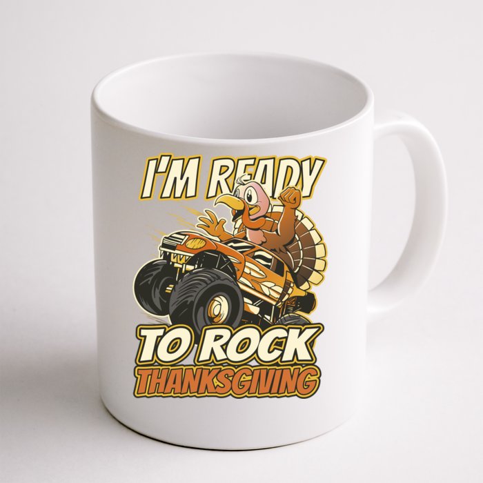 I'm Ready To Rock Thanksgiving Turkey Monster Truck Front & Back Coffee Mug