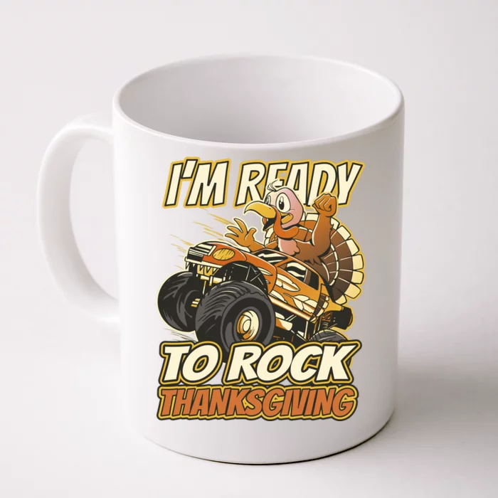 I'm Ready To Rock Thanksgiving Turkey Monster Truck Front & Back Coffee Mug