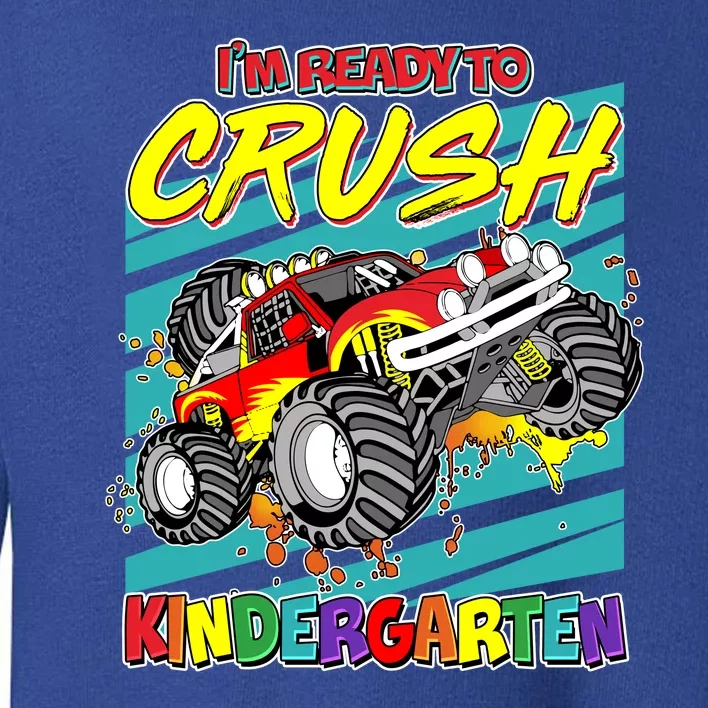 I'm Ready To Crush Kindergarten Monster Truck Toddler Sweatshirt