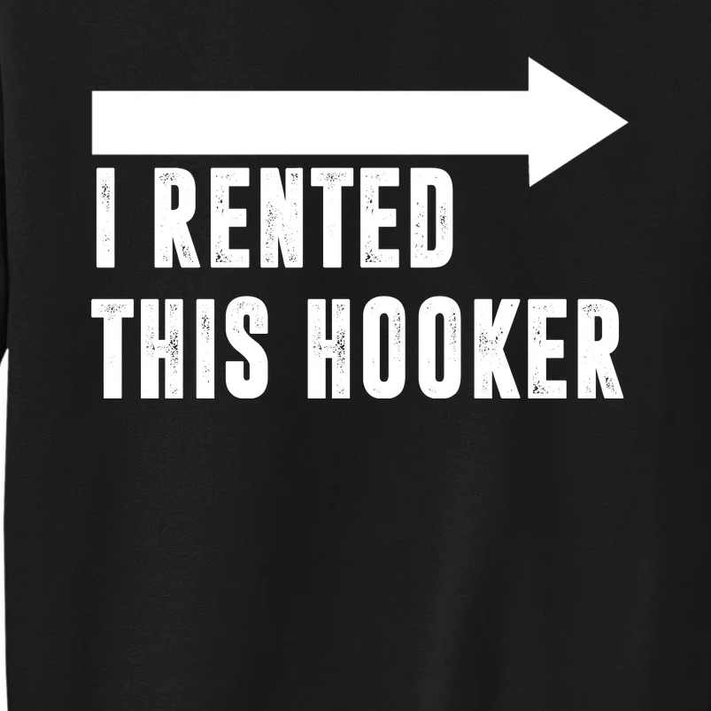 I Rented This Hooker Funny Sweatshirt