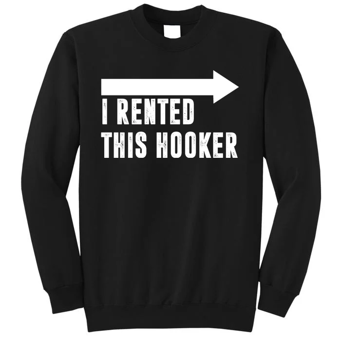 I Rented This Hooker Funny Sweatshirt