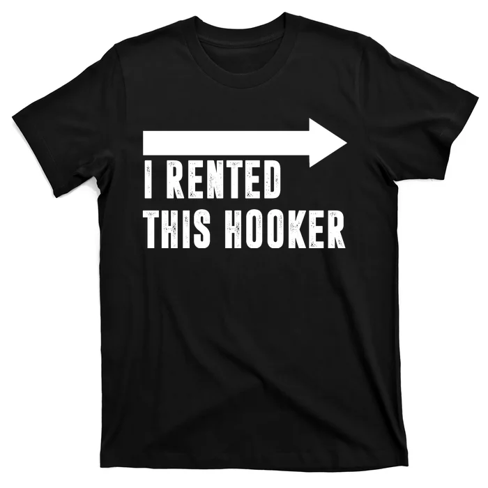 I Rented This Hooker Funny T-Shirt