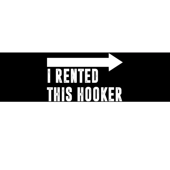 I Rented This Hooker Funny Bumper Sticker