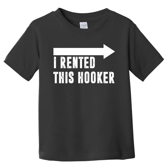 I Rented This Hooker Funny Toddler T-Shirt