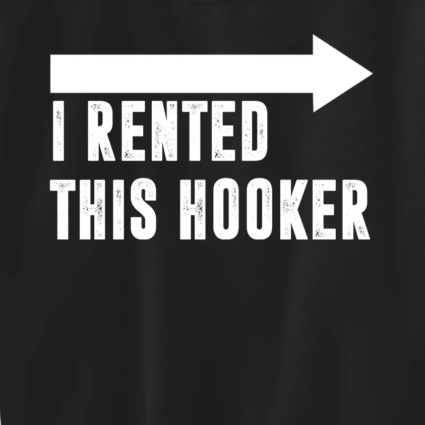 I Rented This Hooker Funny Kids Sweatshirt