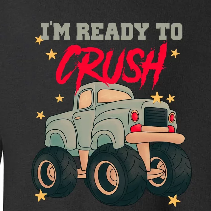 Im Ready To Crush Toddler Sweatshirt