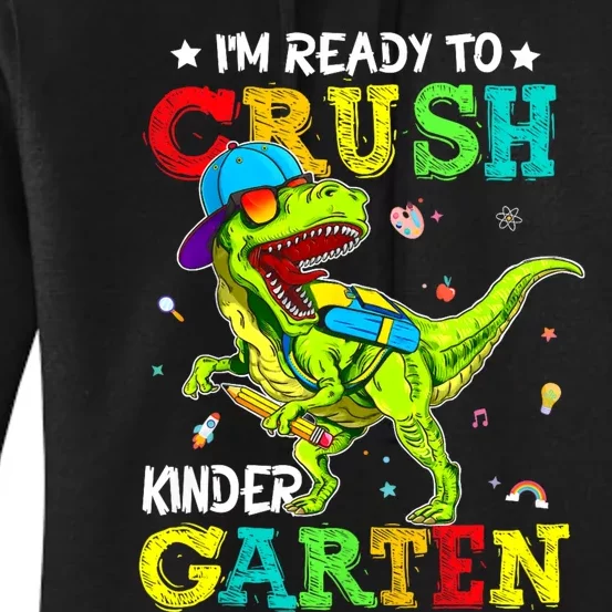 IM Ready To Crush Kindergarten Dinosaur 1st Day Of School Women's Pullover Hoodie