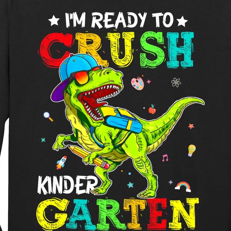 IM Ready To Crush Kindergarten Dinosaur 1st Day Of School Tall Long Sleeve T-Shirt