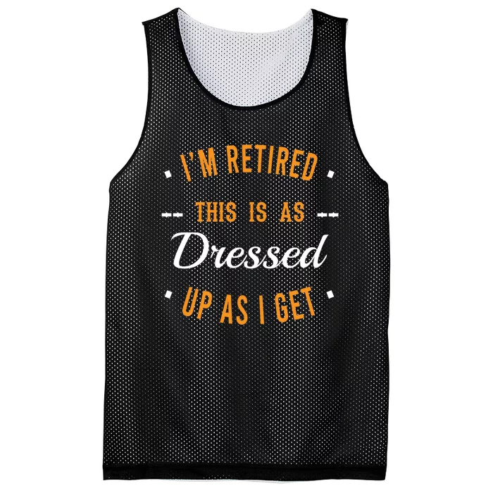 I'm Retired. This is as Dressed Up as I get Funny Grandpa Mesh Reversible Basketball Jersey Tank