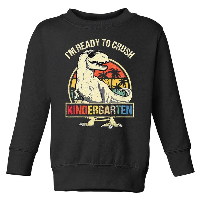 I'm Ready To Crush Kindergarten Dinosaur Back To School Toddler Sweatshirt