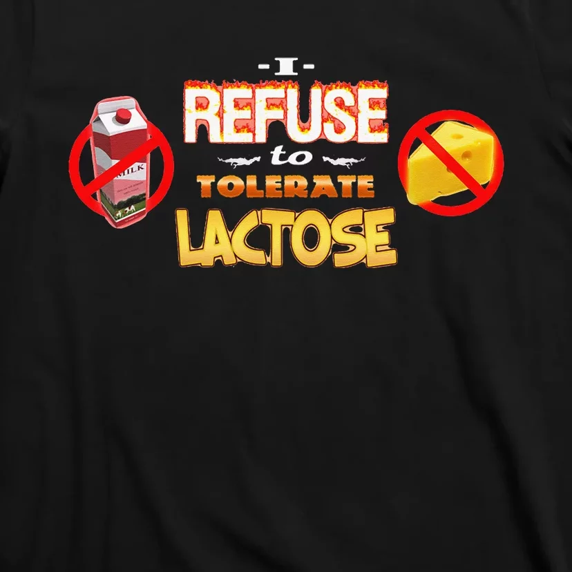 I Refuse To Tolerate Lactose T-Shirt