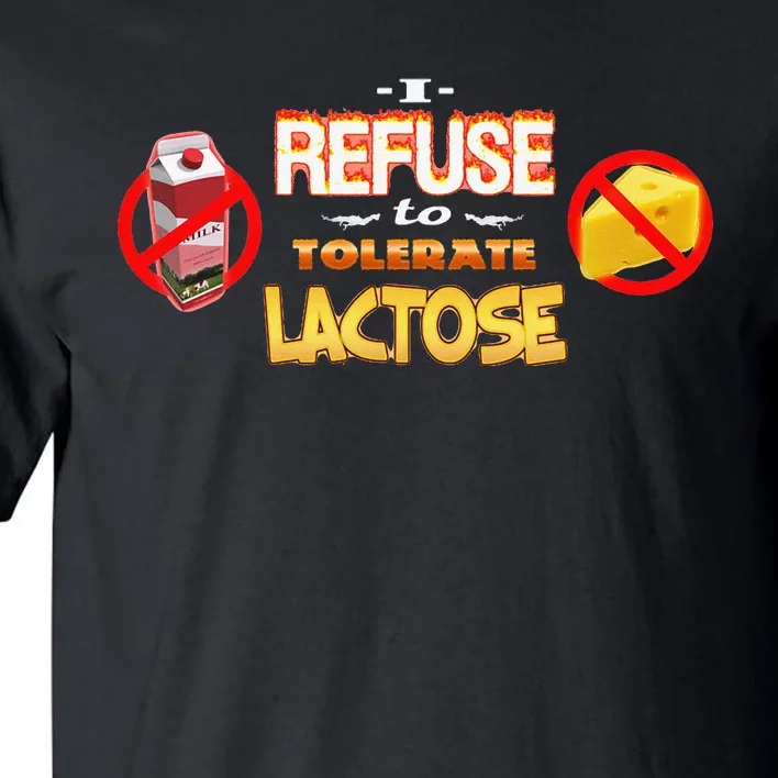 I Refuse To Tolerate Lactose Tall T-Shirt