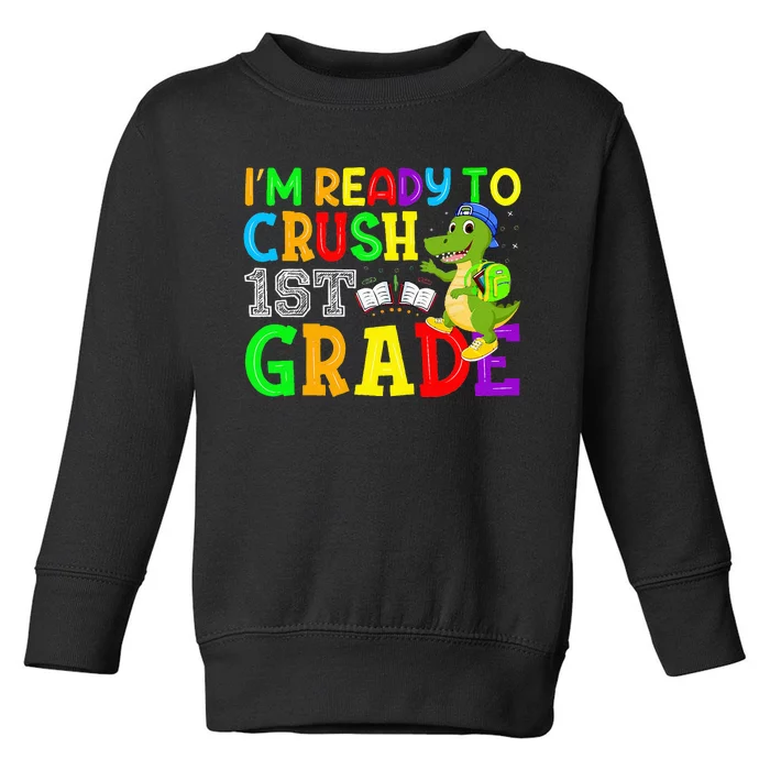 I'm Ready To Crush 1st Grade Truck Dinosaur Back To School Toddler Sweatshirt