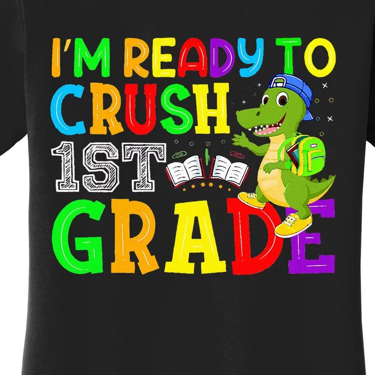 I'm Ready To Crush 1st Grade Truck Dinosaur Back To School Women's T-Shirt