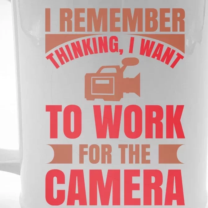 I Remember Thinking I Want To Work For The Camera Front & Back Beer Stein