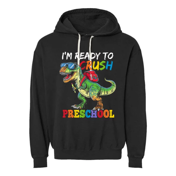 IM Ready To Crush Preschool Dinosaur 1st Day Of School Boy Garment-Dyed Fleece Hoodie