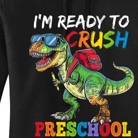 IM Ready To Crush Preschool Dinosaur 1st Day Of School Boy Women's Pullover Hoodie