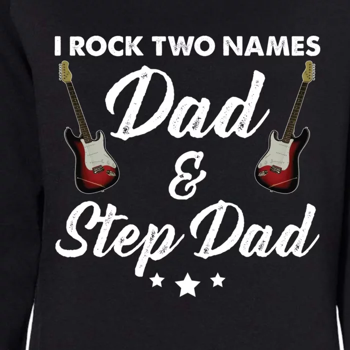 I Rock Two Names Great Gift Tee For The Musician Dad And Stepdad Gift Womens California Wash Sweatshirt