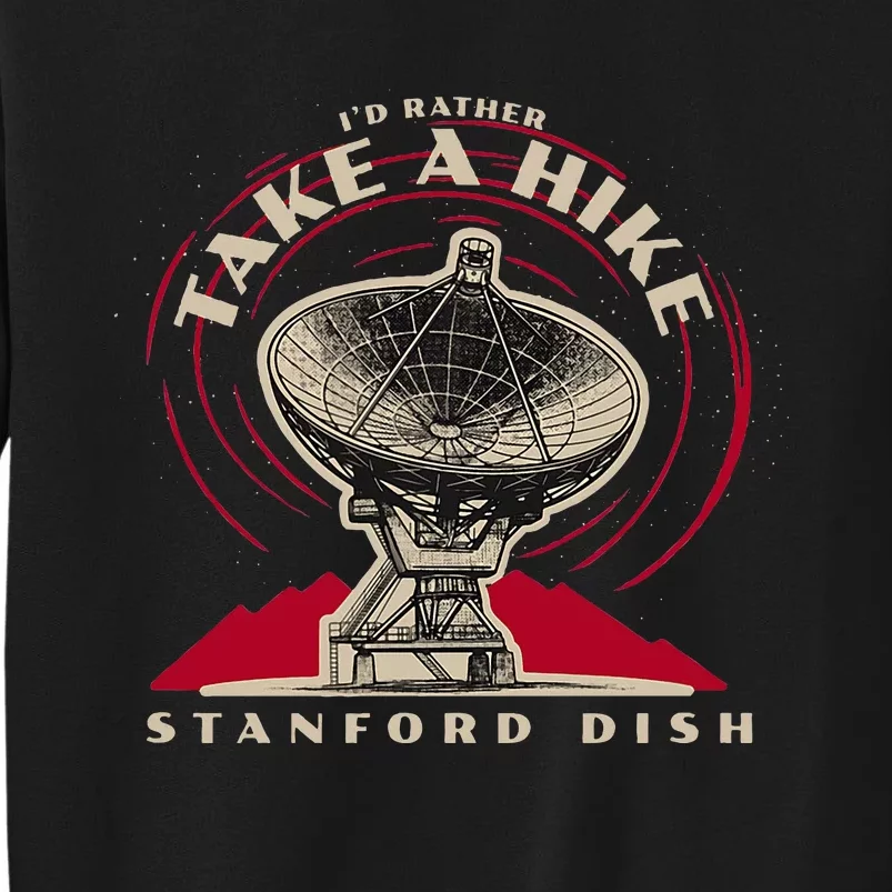 Id Rather Take A Hike S.T.A.N.F.O.R.D Dish Trail Tall Sweatshirt