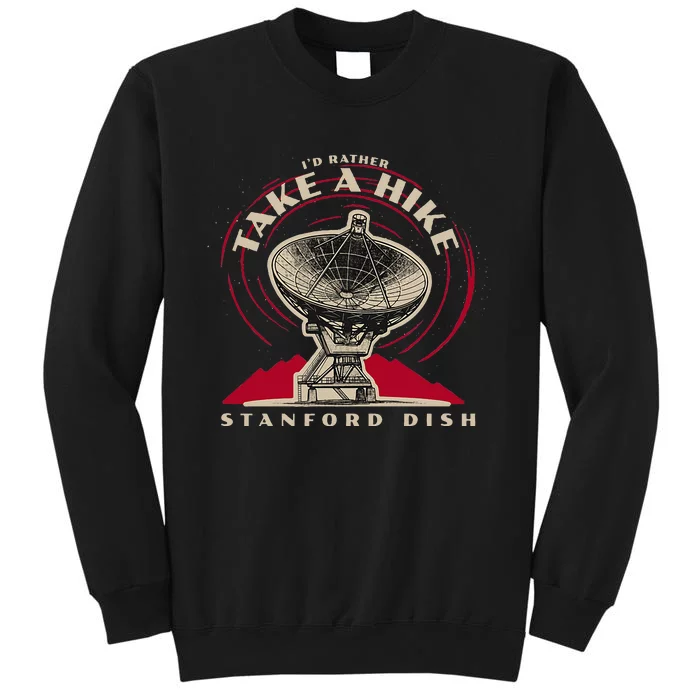 Id Rather Take A Hike S.T.A.N.F.O.R.D Dish Trail Tall Sweatshirt