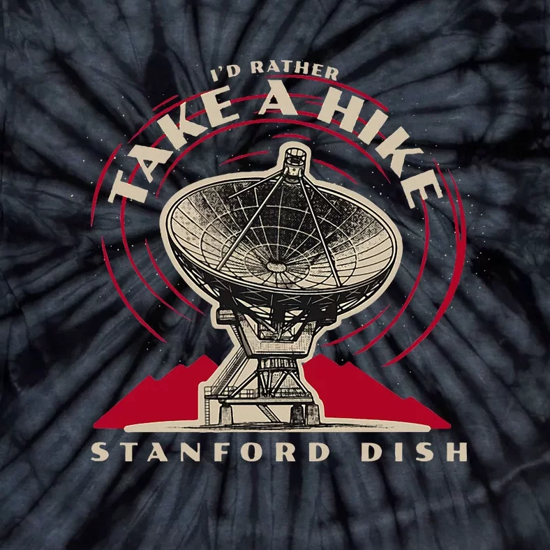 Id Rather Take A Hike S.T.A.N.F.O.R.D Dish Trail Tie-Dye T-Shirt