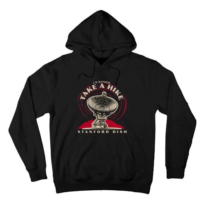 Id Rather Take A Hike S.T.A.N.F.O.R.D Dish Trail Tall Hoodie