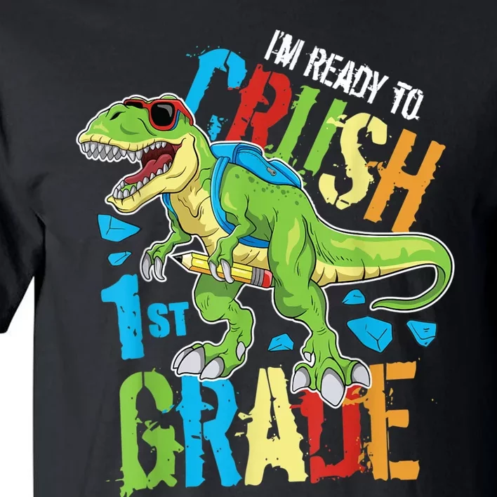 Im Ready To Crush 1st Grade Dinosaur T Rex Back To School Tall T-Shirt