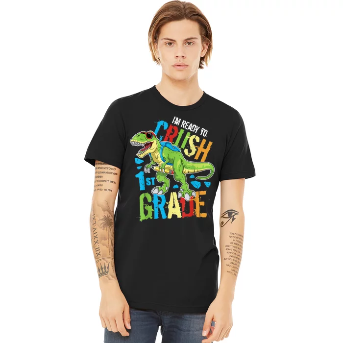 Im Ready To Crush 1st Grade Dinosaur T Rex Back To School Premium T-Shirt