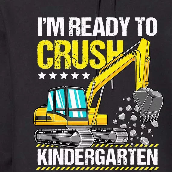 Im Ready To Crush Kindergarten Construction Vehicle Premium Hoodie