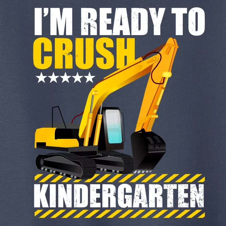 I'm Ready To Crush Kindergarten Bulldozer Back To School Toddler T-Shirt