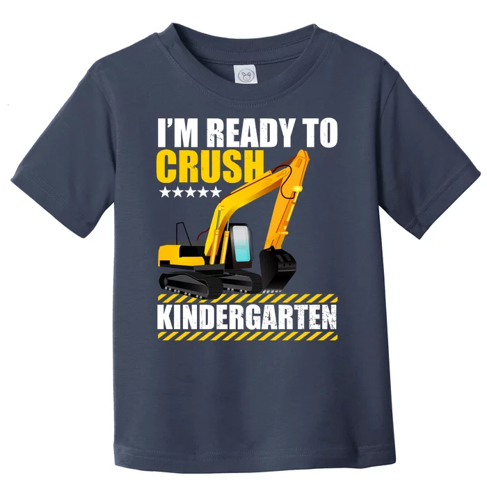 I'm Ready To Crush Kindergarten Bulldozer Back To School Toddler T-Shirt