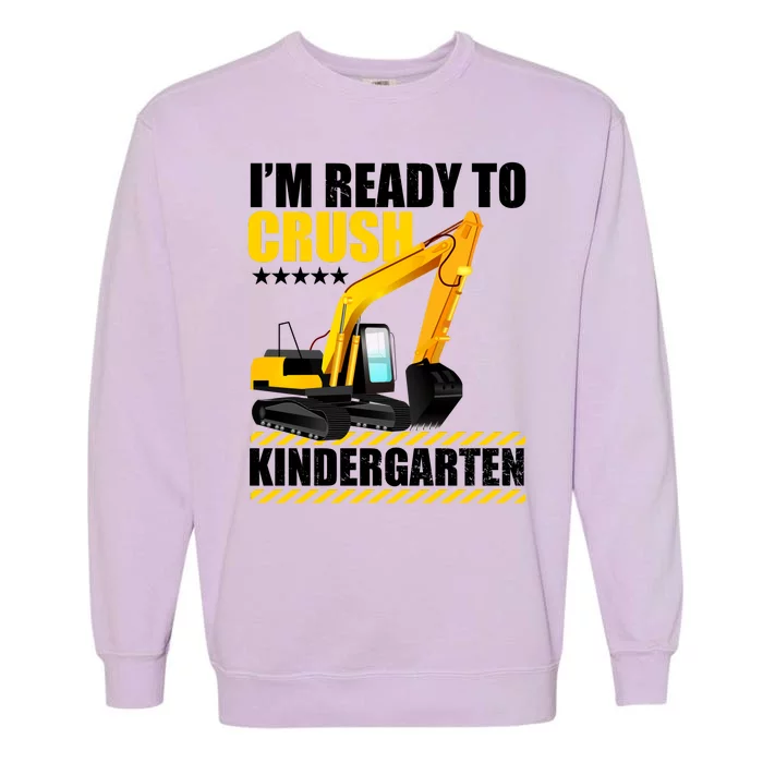 I'm Ready To Crush Kindergarten Bulldozer Back To School Garment-Dyed Sweatshirt