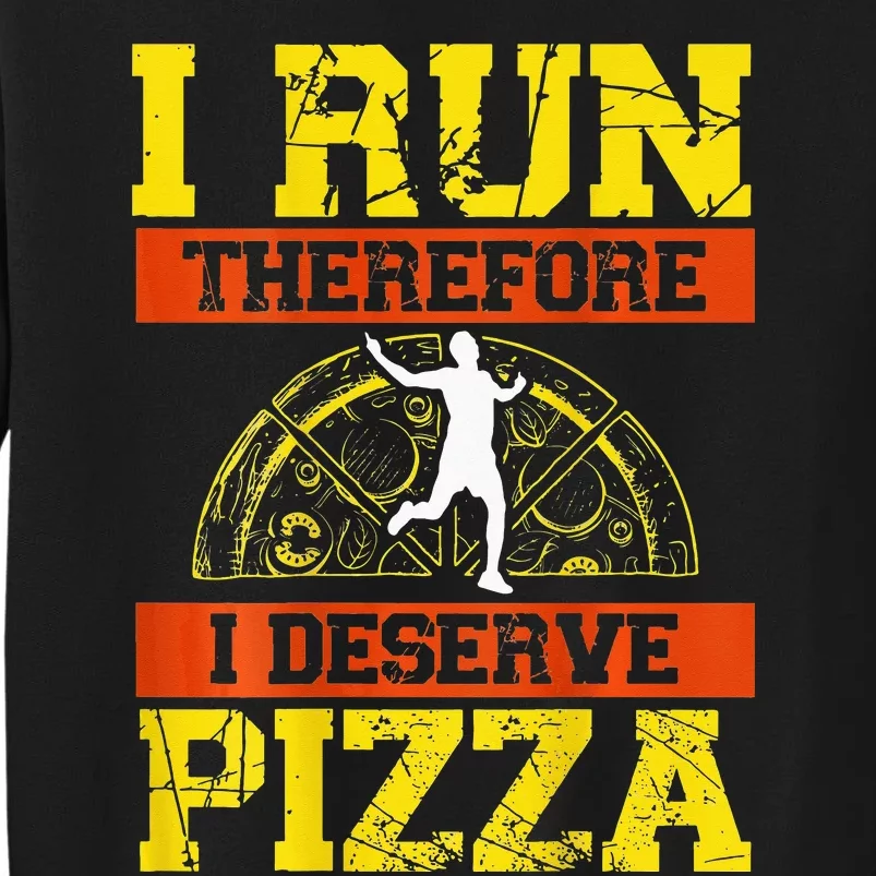 I Run Therefore I Deserve Pizza Marathons Backprint Running Tall Sweatshirt