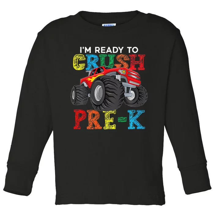 IM Ready To Crush Prek Monster Truck Back To School Toddler Long Sleeve Shirt