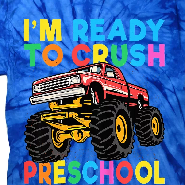 Im Ready To Crush PreSchool First Day Monster Truck Tie-Dye T-Shirt