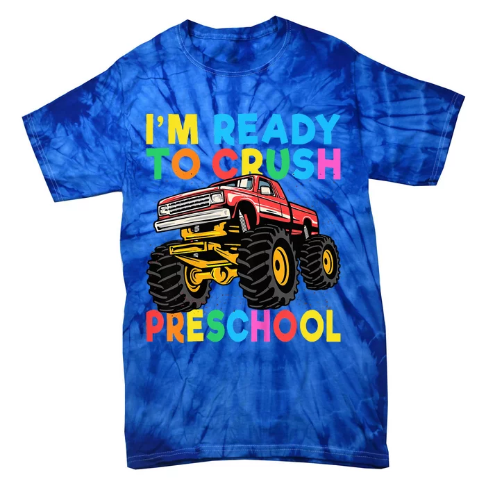 Im Ready To Crush PreSchool First Day Monster Truck Tie-Dye T-Shirt