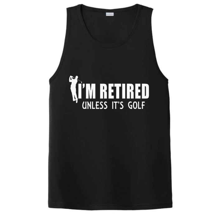 I'm Retired Unless It's Golf Funny Gift Idea Golfing Performance Tank