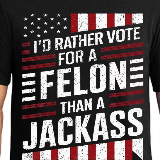 ID Rather Vote For A Felon Than A Jackass Trump Pajama Set