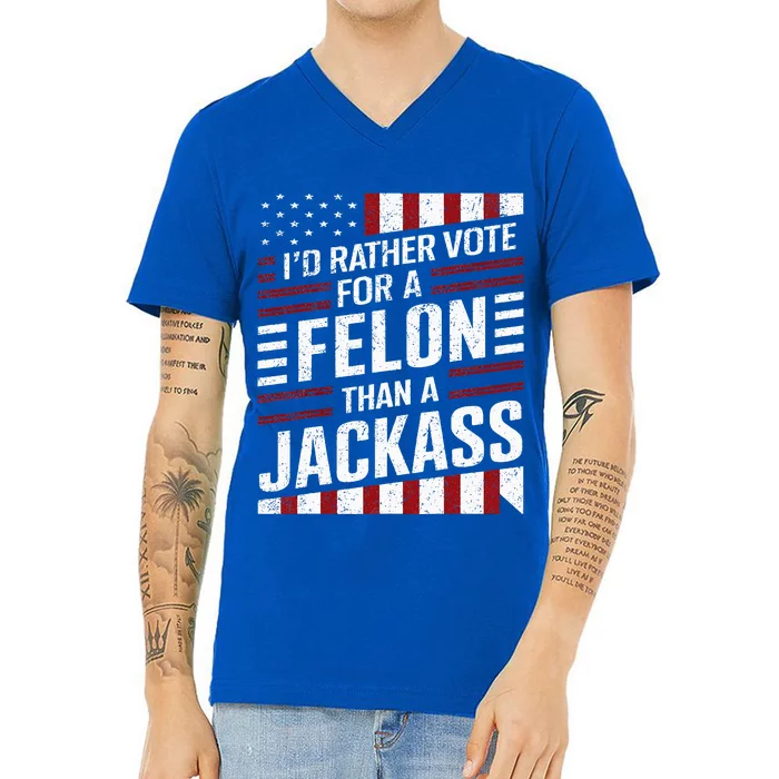 ID Rather Vote For A Felon Than A Jackass Trump V-Neck T-Shirt