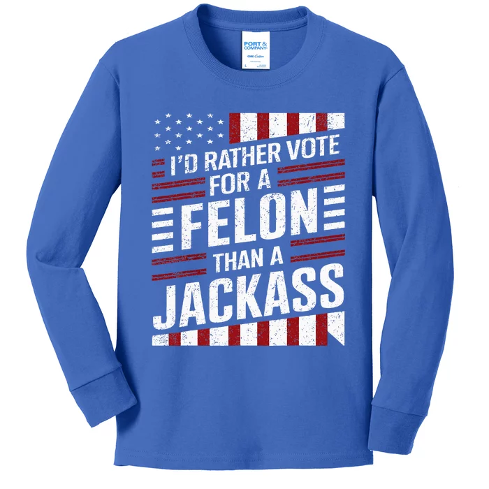 ID Rather Vote For A Felon Than A Jackass Trump Kids Long Sleeve Shirt