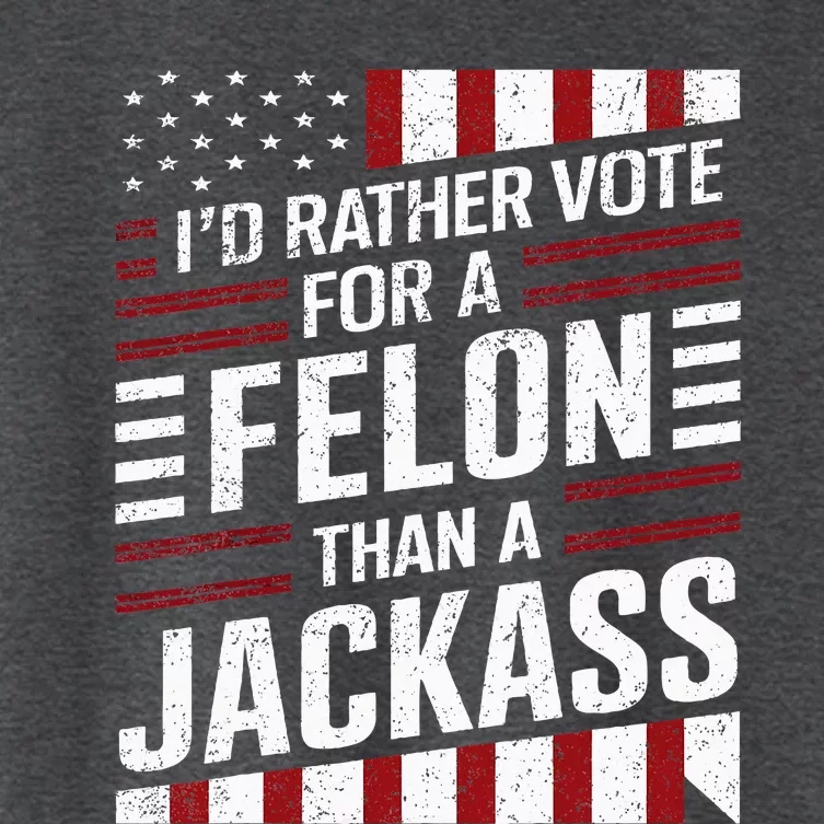 ID Rather Vote For A Felon Than A Jackass Trump Women's Crop Top Tee