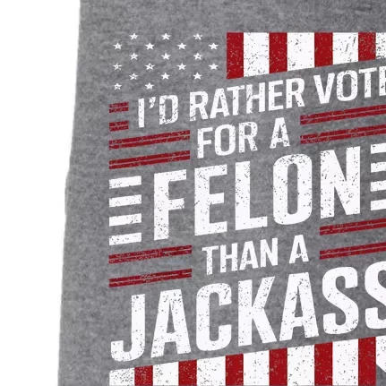 ID Rather Vote For A Felon Than A Jackass Trump Doggie 3-End Fleece Hoodie