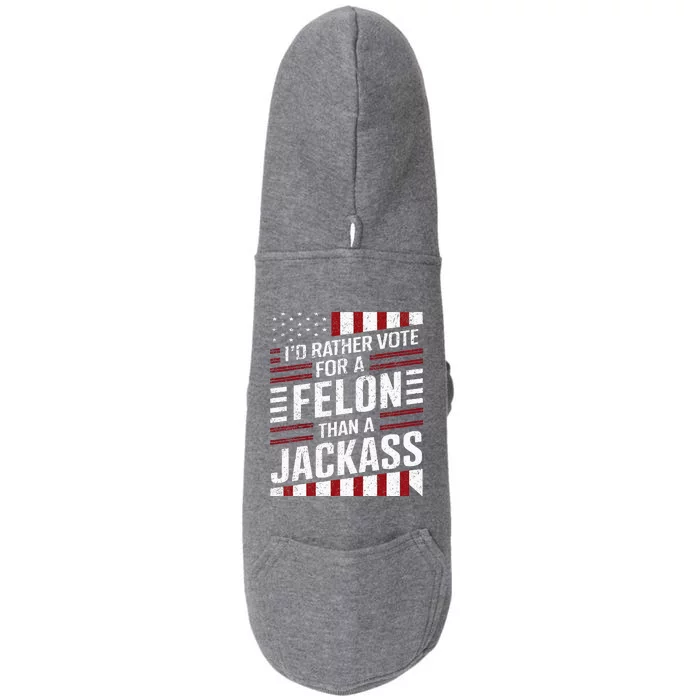 ID Rather Vote For A Felon Than A Jackass Trump Doggie 3-End Fleece Hoodie