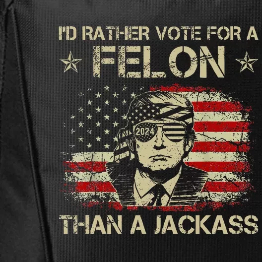 ID Rather Vote For A Felon Than A Jackass Trump City Backpack