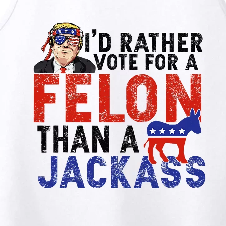 I’D Rather Vote For A Felon Than A Jack Ass Performance Tank