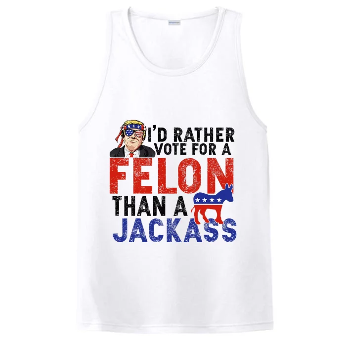 I’D Rather Vote For A Felon Than A Jack Ass Performance Tank