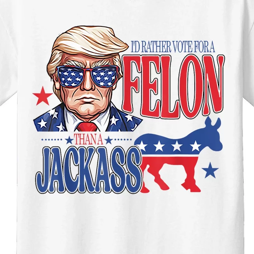 ID Rather Vote For A Felon Than A Jackass Trump America Kids T-Shirt